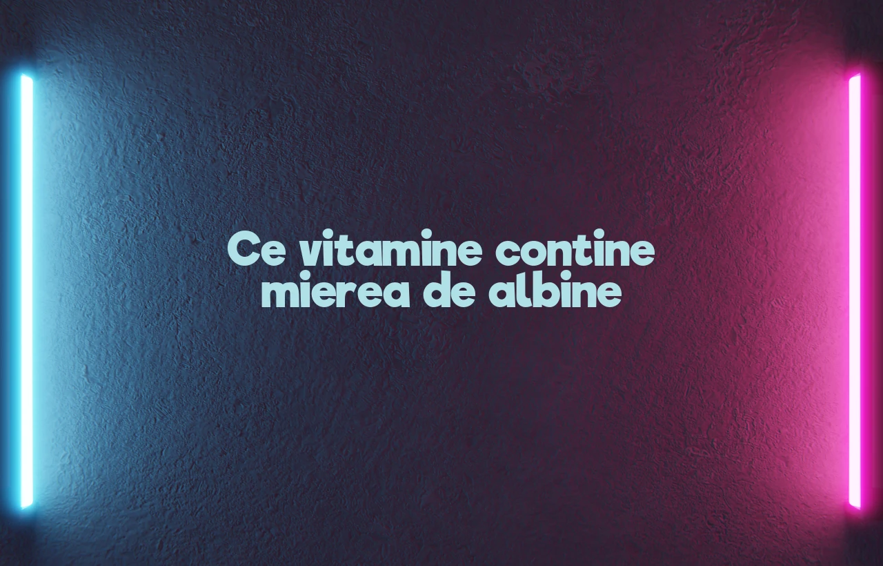 ce vitamine contine mierea de albine