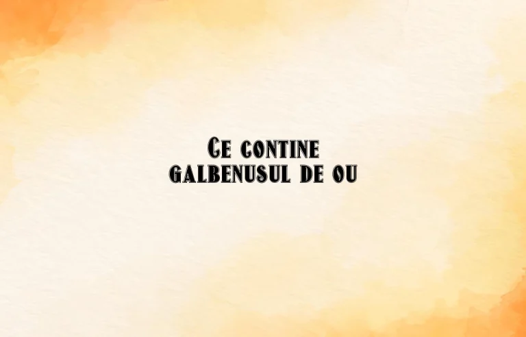 ce contine galbenusul de ou