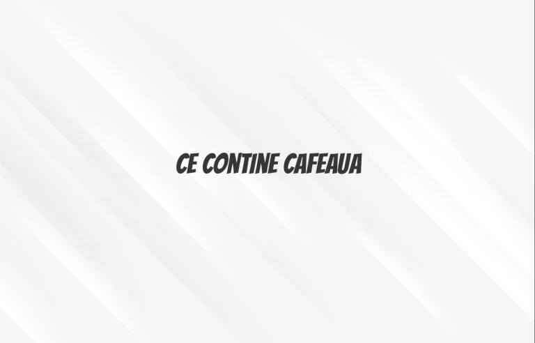 ce contine cafeaua